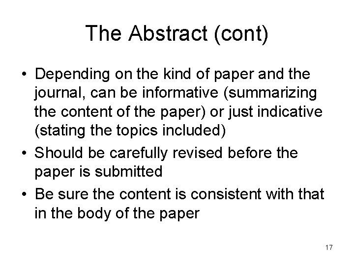 The Abstract (cont) • Depending on the kind of paper and the journal, can