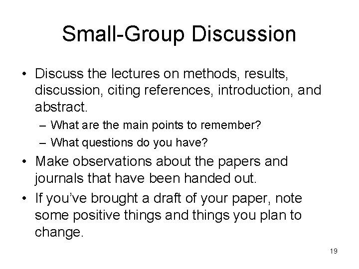 Small-Group Discussion • Discuss the lectures on methods, results, discussion, citing references, introduction, and