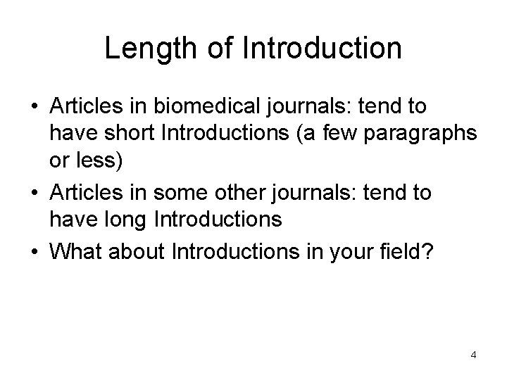 Length of Introduction • Articles in biomedical journals: tend to have short Introductions (a