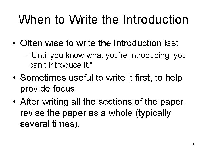 When to Write the Introduction • Often wise to write the Introduction last –