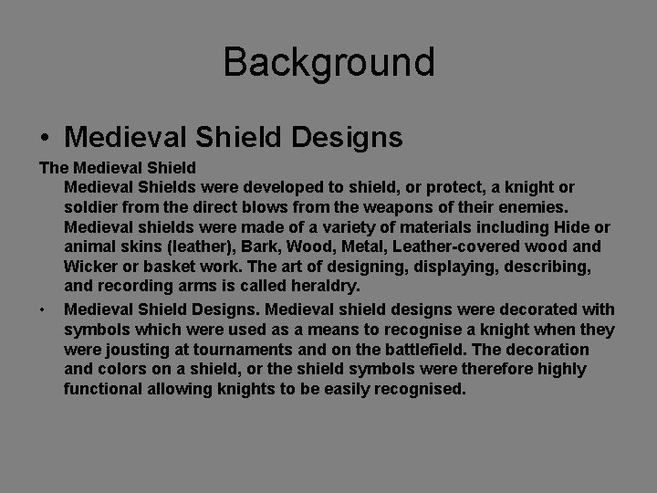 Background • Medieval Shield Designs The Medieval Shields were developed to shield, or protect,
