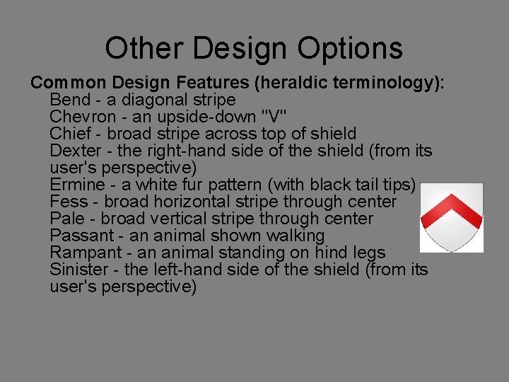 Other Design Options Common Design Features (heraldic terminology): Bend - a diagonal stripe Chevron