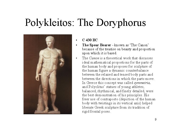 Polykleitos: The Doryphorus • • • C 430 BC The Spear Bearer - known