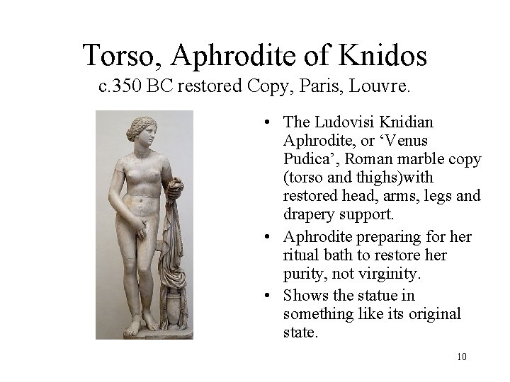 Torso, Aphrodite of Knidos c. 350 BC restored Copy, Paris, Louvre. • The Ludovisi
