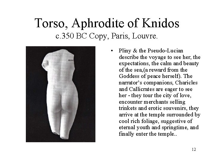 Torso, Aphrodite of Knidos c. 350 BC Copy, Paris, Louvre. • Pliny & the
