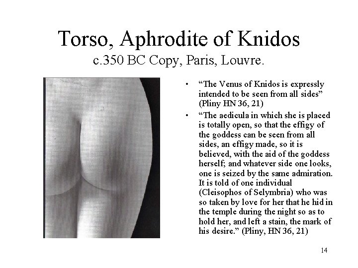 Torso, Aphrodite of Knidos c. 350 BC Copy, Paris, Louvre. • • “The Venus