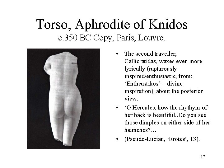 Torso, Aphrodite of Knidos c. 350 BC Copy, Paris, Louvre. • The second traveller,
