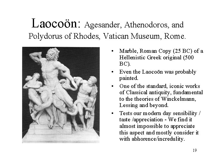Laocoön: Agesander, Athenodoros, and Polydorus of Rhodes, Vatican Museum, Rome. • Marble, Roman Copy