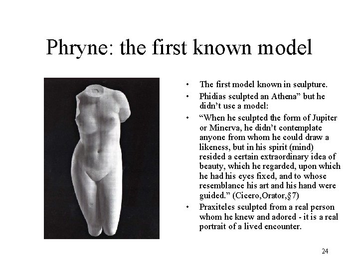 Phryne: the first known model • • The first model known in sculpture. Phidias