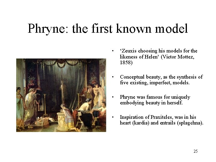Phryne: the first known model • ‘Zeuxis choosing his models for the likeness of