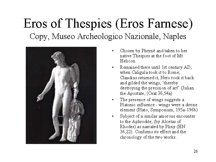 Eros of Thespies (Eros Farnese) Copy, Museo Archeologico Nazionale, Naples • • Chosen by