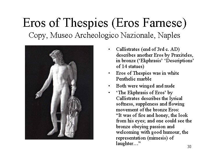 Eros of Thespies (Eros Farnese) Copy, Museo Archeologico Nazionale, Naples • • Callistrates (end