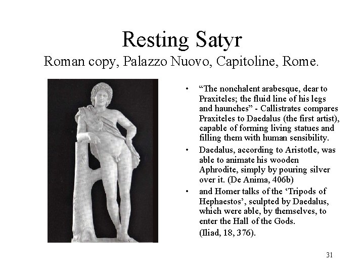 Resting Satyr Roman copy, Palazzo Nuovo, Capitoline, Rome. • • • “The nonchalent arabesque,