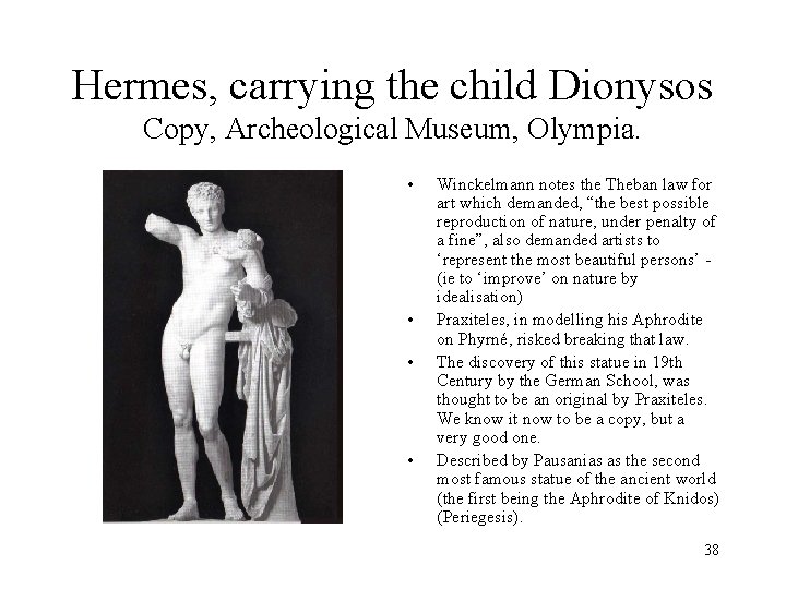 Hermes, carrying the child Dionysos Copy, Archeological Museum, Olympia. • • Winckelmann notes the