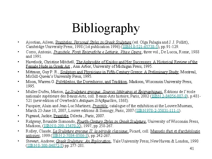 Bibliography • • • Ajootian, Aileen, Praxiteles, Personal Styles in Greek Sculpture (ed. Olga