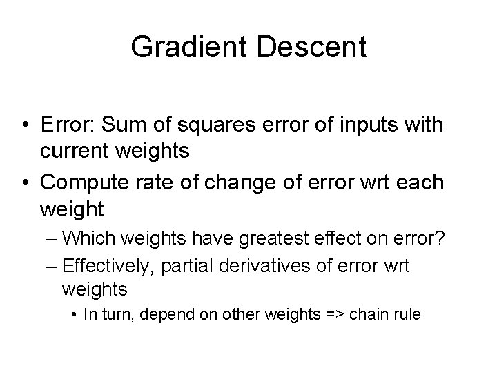 Gradient Descent • Error: Sum of squares error of inputs with current weights •
