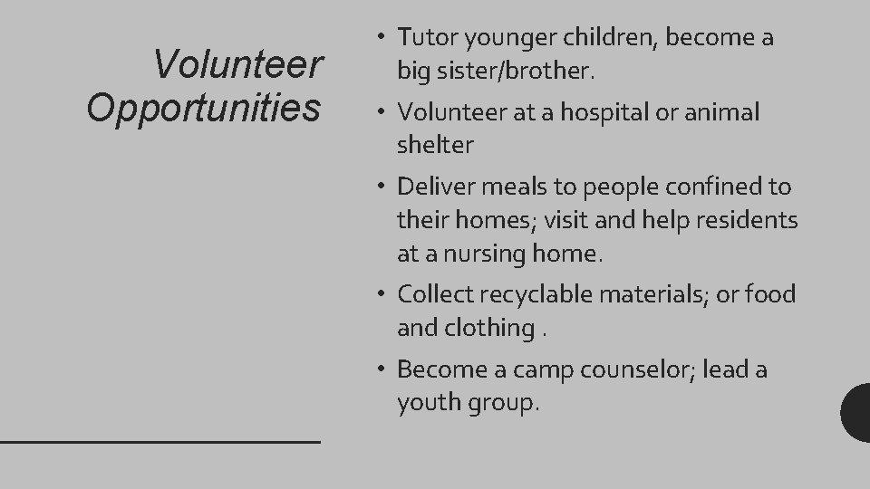 Volunteer Opportunities • Tutor younger children, become a big sister/brother. • Volunteer at a