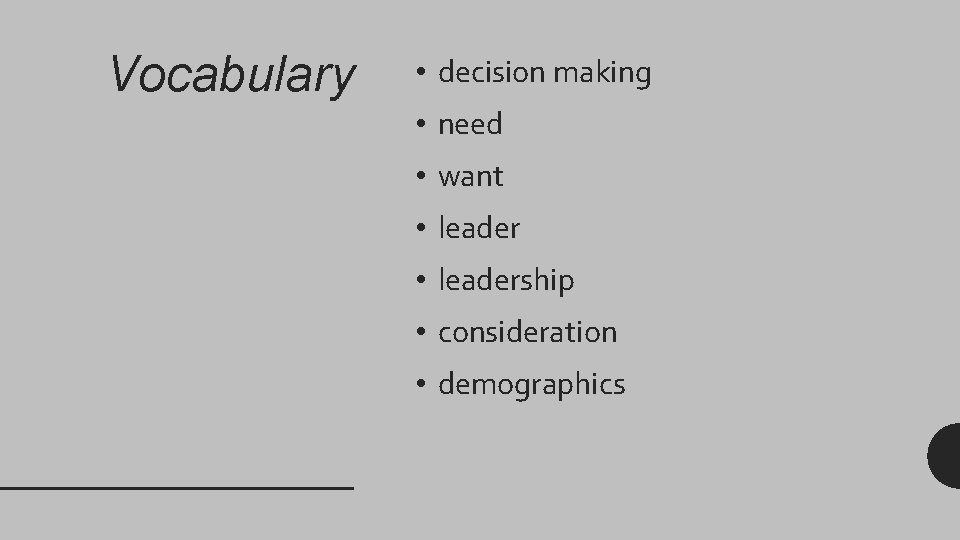 Vocabulary • decision making • need • want • leadership • consideration • demographics