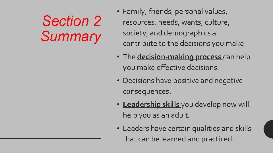 Section 2 Summary • Family, friends, personal values, resources, needs, wants, culture, society, and