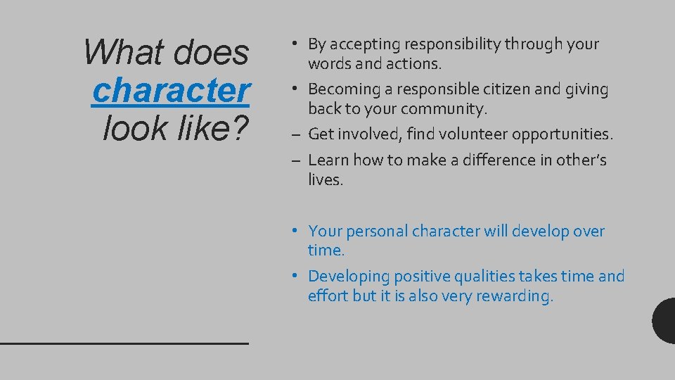 What does character look like? • By accepting responsibility through your words and actions.