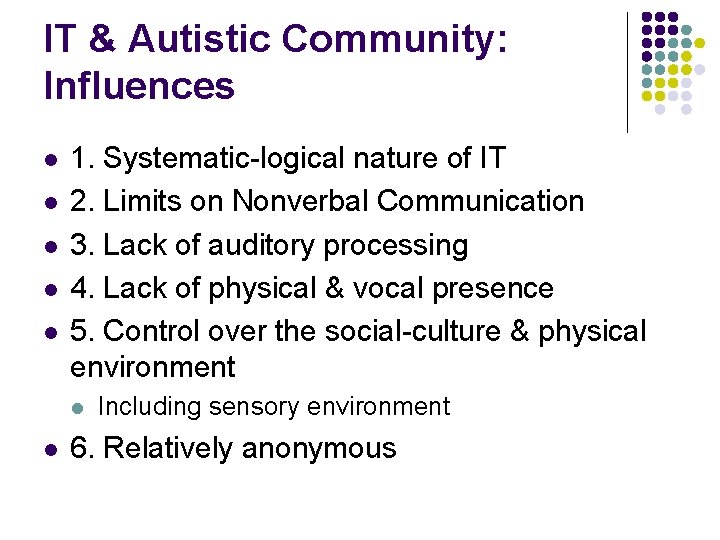 IT & Autistic Community: Influences l l l 1. Systematic-logical nature of IT 2.