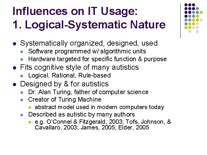 Influences on IT Usage: 1. Logical-Systematic Nature l Systematically organized, designed, used l l