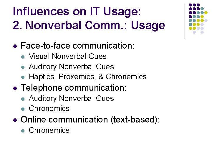 Influences on IT Usage: 2. Nonverbal Comm. : Usage l Face-to-face communication: l l
