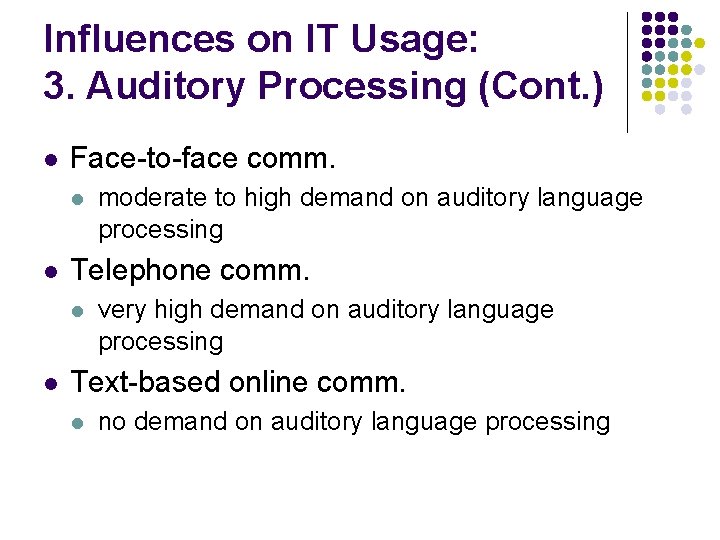 Influences on IT Usage: 3. Auditory Processing (Cont. ) l Face-to-face comm. l l