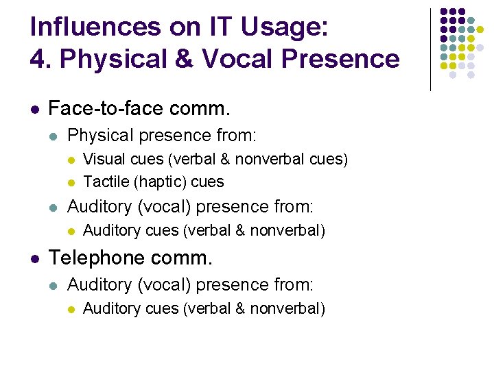 Influences on IT Usage: 4. Physical & Vocal Presence l Face-to-face comm. l Physical