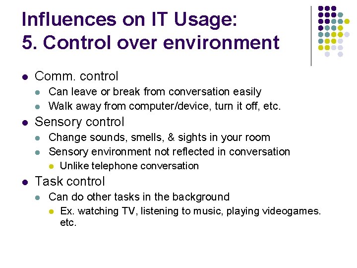 Influences on IT Usage: 5. Control over environment l Comm. control l Sensory control