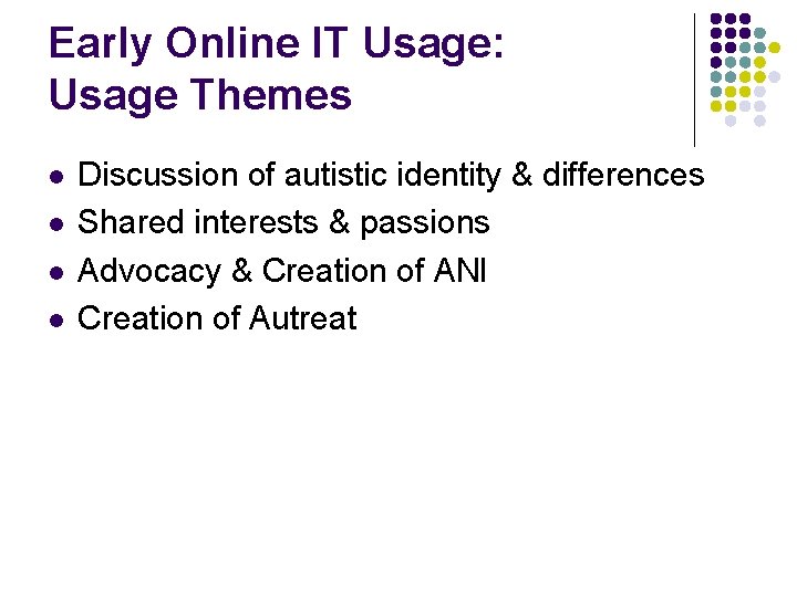 Early Online IT Usage: Usage Themes l l Discussion of autistic identity & differences