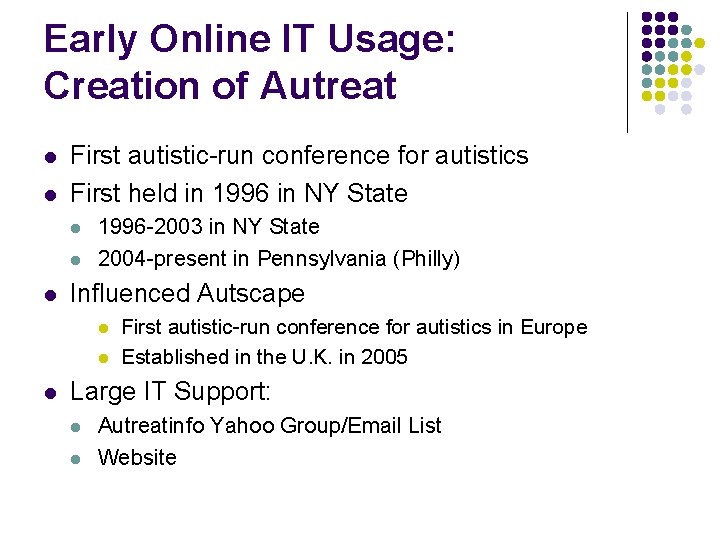 Early Online IT Usage: Creation of Autreat l l First autistic-run conference for autistics
