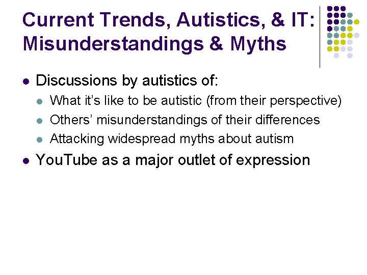 Current Trends, Autistics, & IT: Misunderstandings & Myths l Discussions by autistics of: l