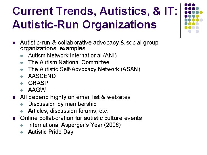 Current Trends, Autistics, & IT: Autistic-Run Organizations l l l Autistic-run & collaborative advocacy