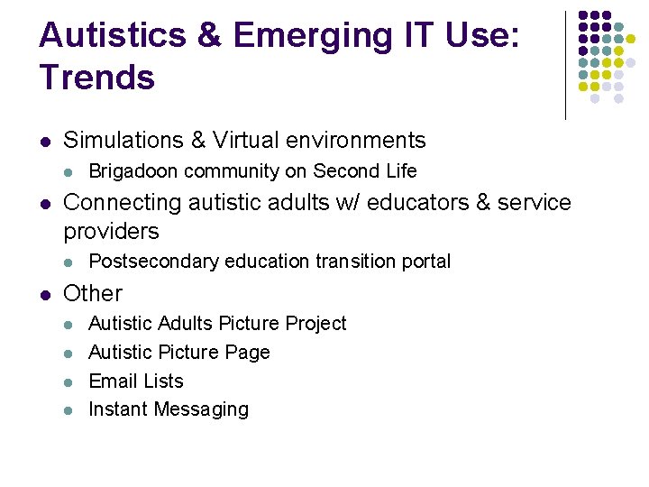 Autistics & Emerging IT Use: Trends l Simulations & Virtual environments l l Connecting