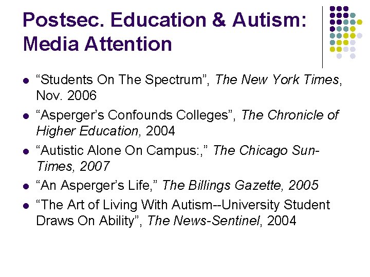 Postsec. Education & Autism: Media Attention l l l “Students On The Spectrum”, The