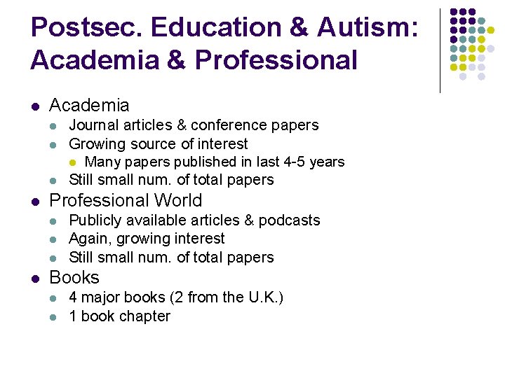 Postsec. Education & Autism: Academia & Professional l Academia l l Professional World l