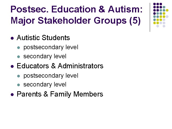 Postsec. Education & Autism: Major Stakeholder Groups (5) l Autistic Students l l l