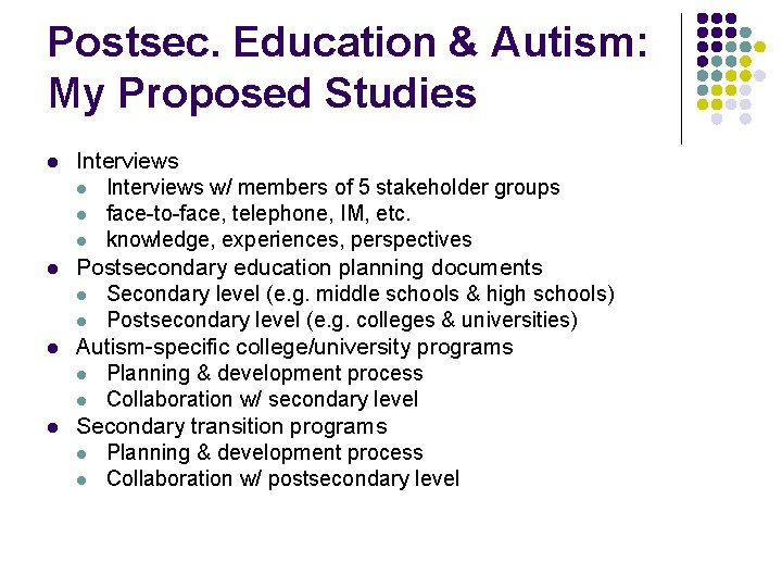 Postsec. Education & Autism: My Proposed Studies l l Interviews w/ members of 5