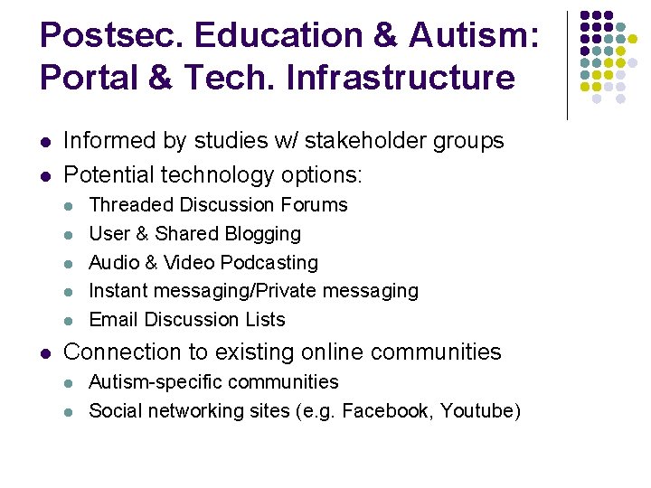 Postsec. Education & Autism: Portal & Tech. Infrastructure l l Informed by studies w/