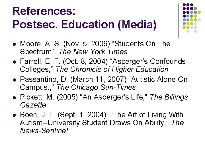 References: Postsec. Education (Media) l l l Moore, A. S. (Nov. 5, 2006) “Students