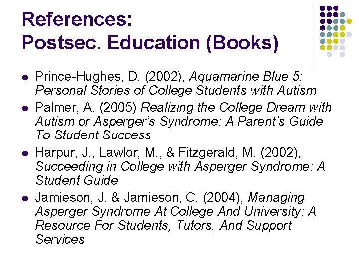 References: Postsec. Education (Books) l l Prince-Hughes, D. (2002), Aquamarine Blue 5: Personal Stories