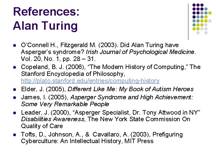 References: Alan Turing l l l O’Connell H. , Fitzgerald M. (2003). Did Alan