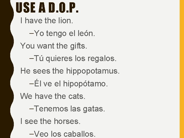USE A D. O. P. I have the lion. –Yo tengo el león. You USE A D. O. P. I have the lion. –Yo tengo el león. You
