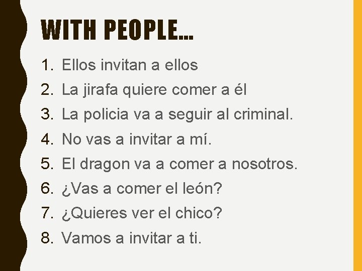 WITH PEOPLE… 1. Ellos invitan a ellos 2. La jirafa quiere comer a él WITH PEOPLE… 1. Ellos invitan a ellos 2. La jirafa quiere comer a él