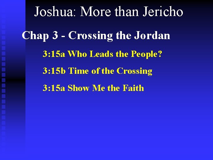 Joshua: More than Jericho Chap 3 - Crossing the Jordan 3: 15 a Who