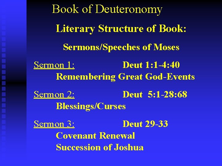 Book of Deuteronomy Literary Structure of Book: Sermons/Speeches of Moses Sermon 1: Deut 1: