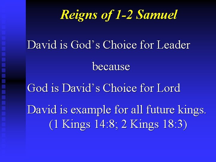 Reigns of 1 -2 Samuel David is God’s Choice for Leader because God is
