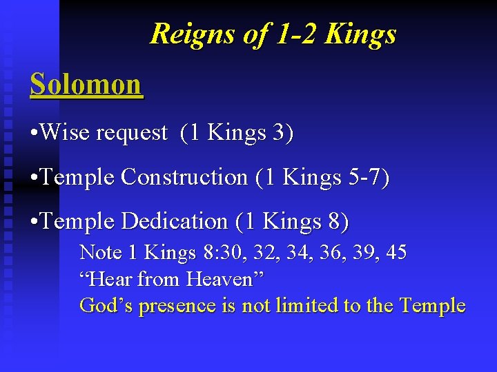 Reigns of 1 -2 Kings Solomon • Wise request (1 Kings 3) • Temple