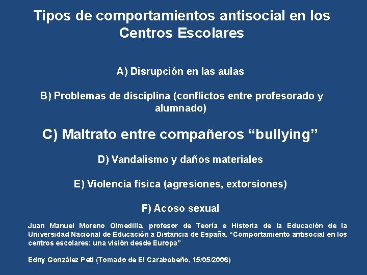 Tipos de comportamientos antisocial en los Centros Escolares A) Disrupción en las aulas B)